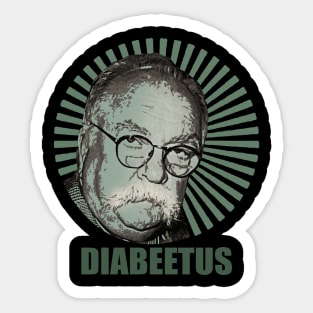 I got the sugars Diabeetus / Wilford Brimley Sticker